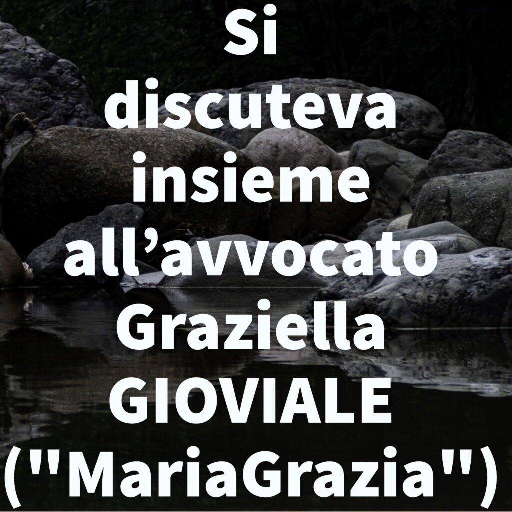 Si discuteva insieme all’avvocato Graziella GIOVIALE ("MariaGrazia")